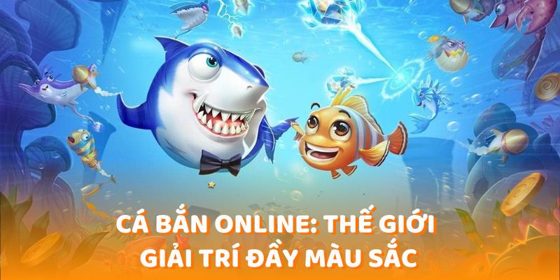 Giới thiệu về cá bắn online