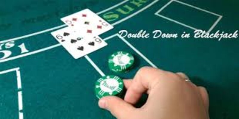 HƯỚNG DẪN CHI TIẾT VỀ CHIẾN LƯỢC DOUBLE DOWN NÀY TRONG CASINO