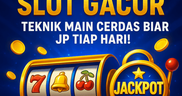 Rahasia Pola Slot Gacor: Teknik Main Cerdas Biar JP Tiap Hari!